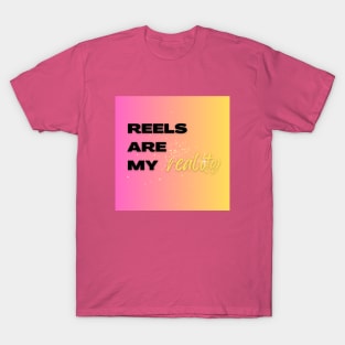 REELS ARE MY REALITY - SUNNY T-Shirt